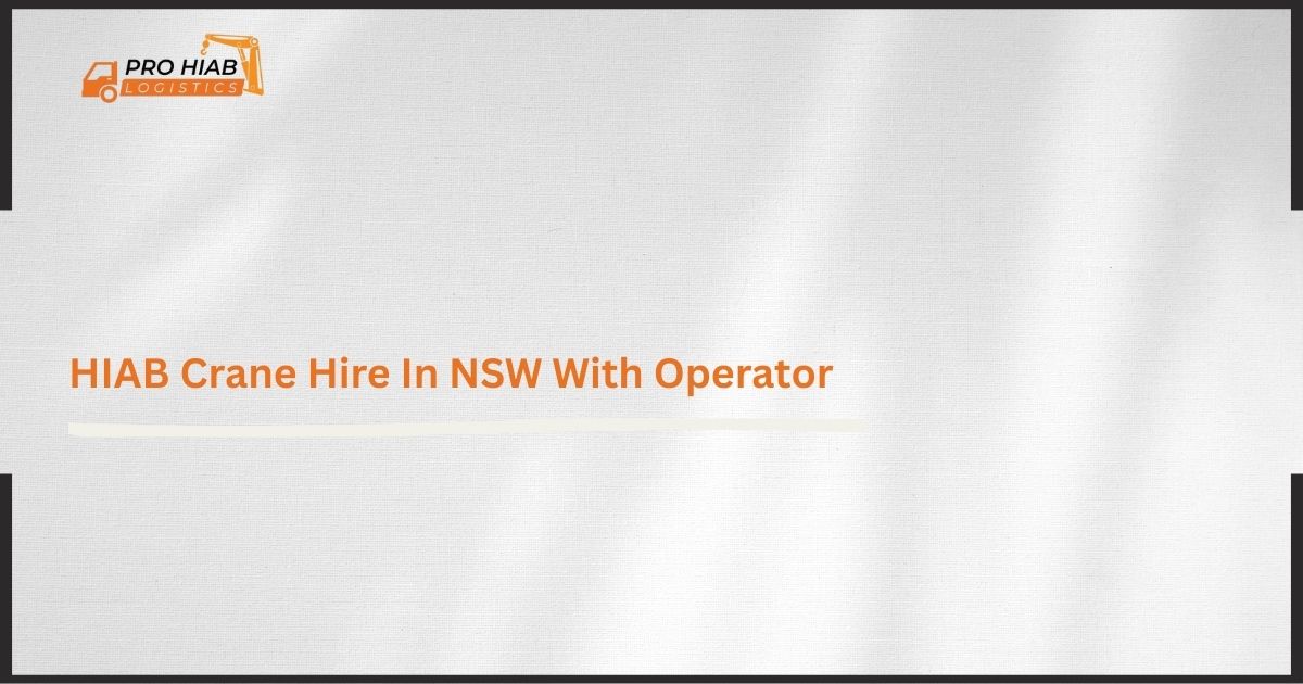 HIAB Crane Hire In  NSW With Operator